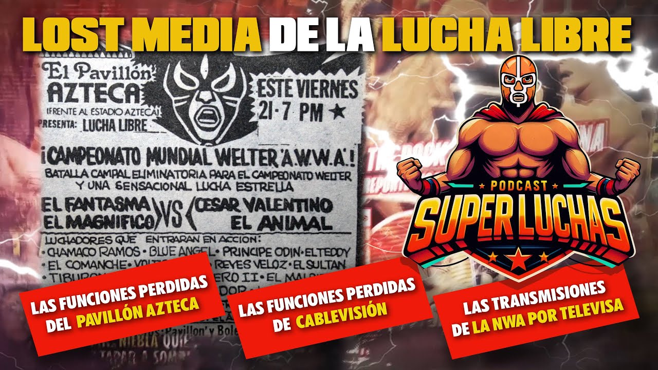 SÚPER LUCHAS Podcast: LOST MEDIA de la lucha libre | Pavillón Azteca, CMLL, NWA