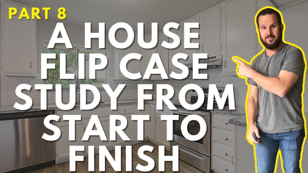Part 8: A House Flip Case Study from Start To Finish | Brant Phillips