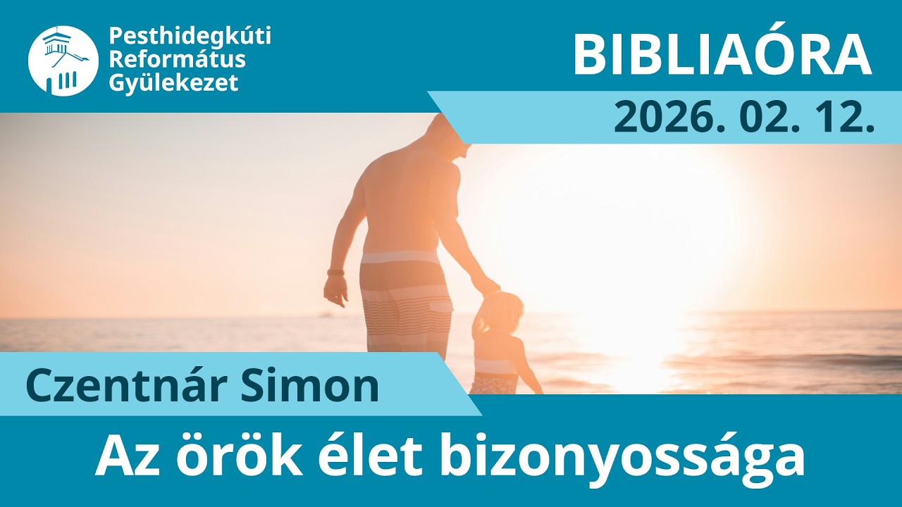 Az örök élet bizonyossága – 2026. 02. 12.