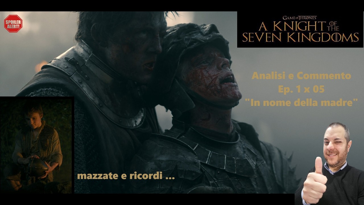 A KNIGHT OF THE SEVEN KINGDOMS | Analisi e Commento Ep. 1 x 05 | CON SPOILER | Mazzate e ricordi ...
