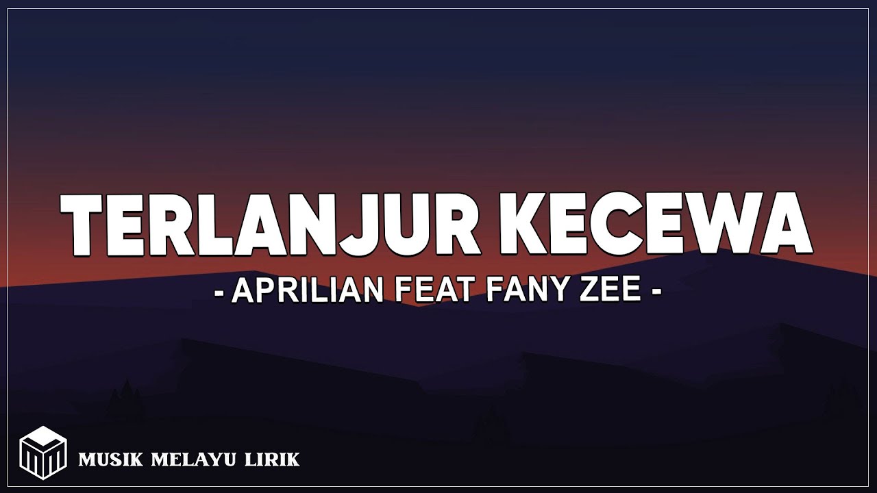Aprilian Feat Fany Zee - Terlanjur Kecewa (Lirik Lagu)