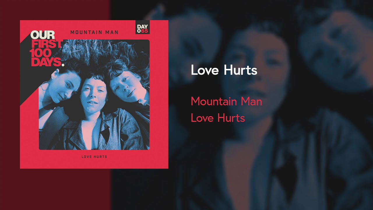 Mountain Man - Love Hurts