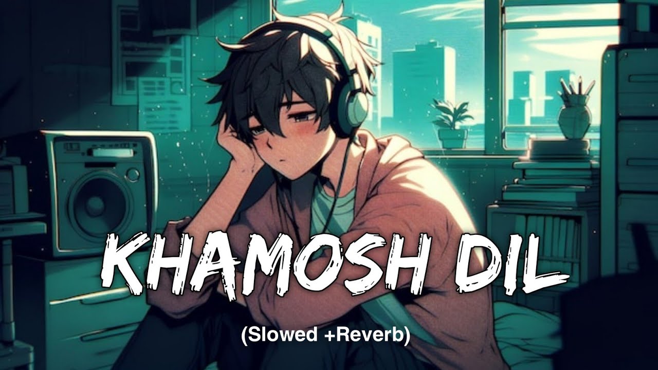Khamosh Dil 💔 | LoFi Song | Slowed + Reverb | Sad Chill Vibes sahil music 🎶 