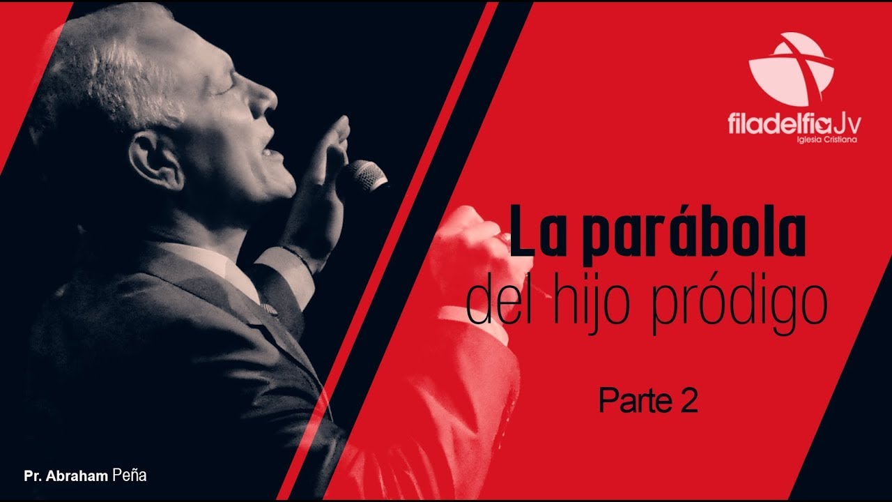 La Parábola del Hijo Pródigo 2 - Abraham Peña - Parábolas