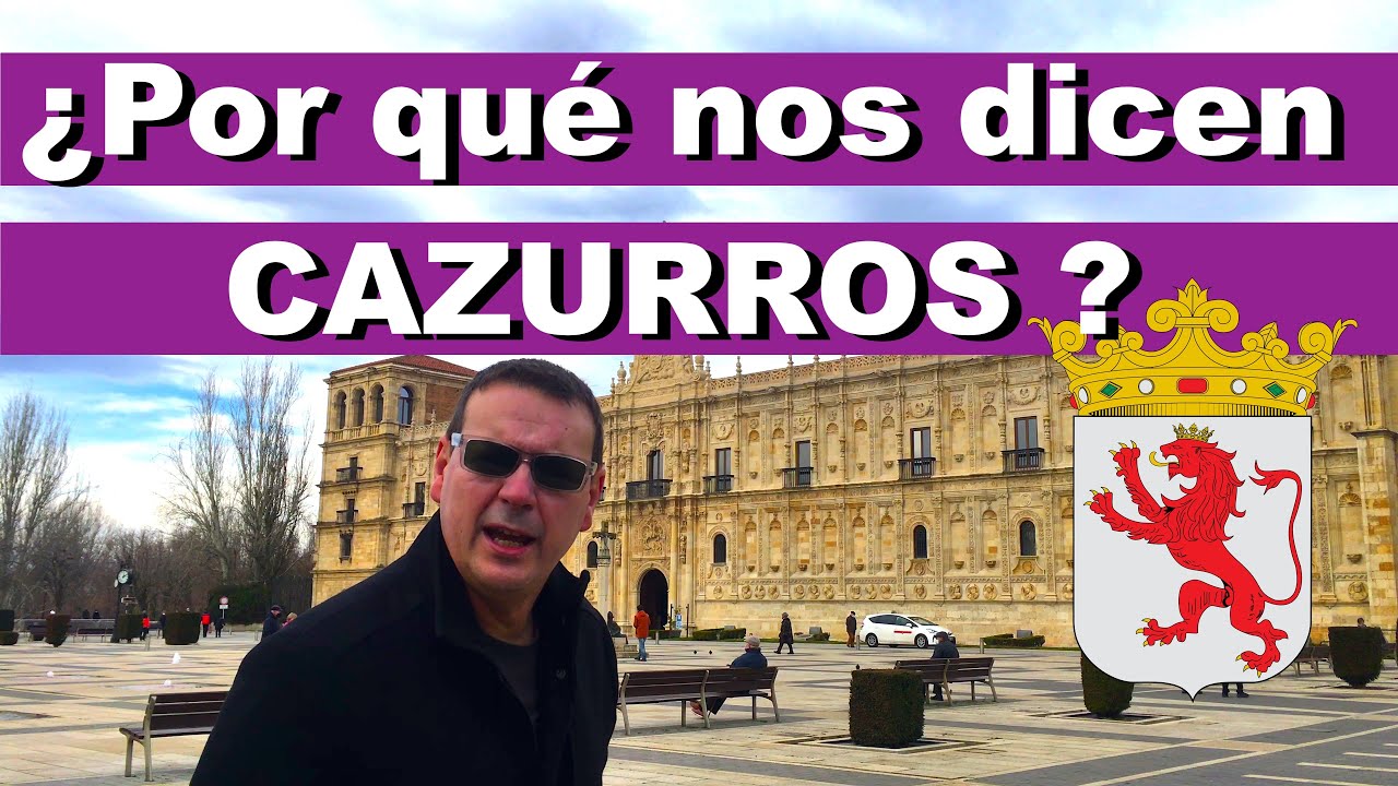&iquest;Por qu&eacute; somos CAZURROS? (Le&oacute;n ciudad, Spain, Espa&ntilde;a) Regi&oacute;n Leonesa