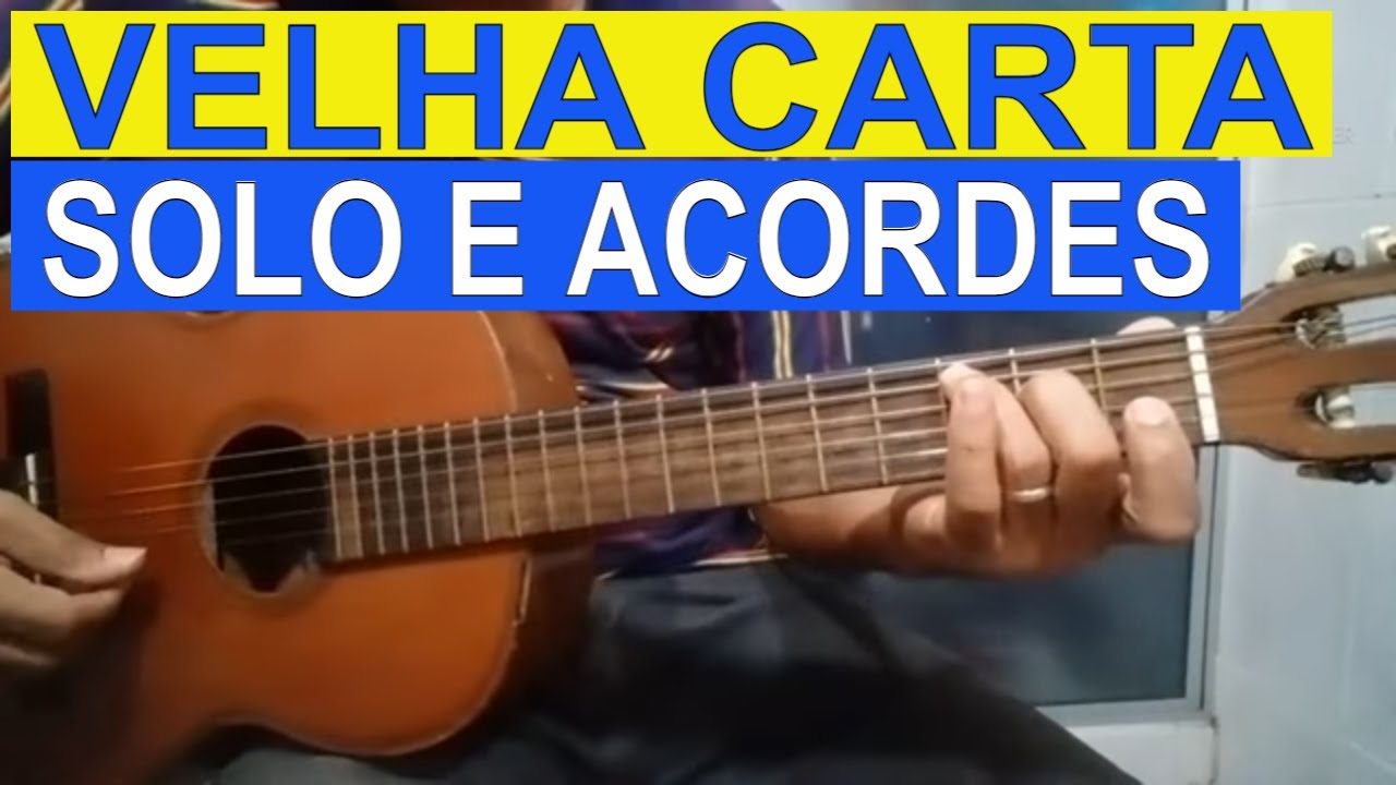 COMO TOCAR VELHA CARTA - SOLO E ACORDES - AULA DE VIOLÃO @