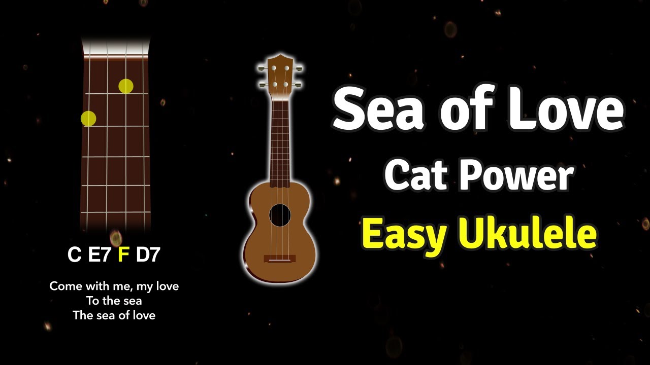 How to play Sea of Love by Cat Power on Ukulele | Ukified