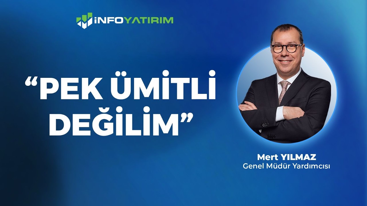 Pek &Uuml;mitli Değilim | Mert Yılmaz Yorumluyor  '11 Haziran 2026' | İnfo Yatırım