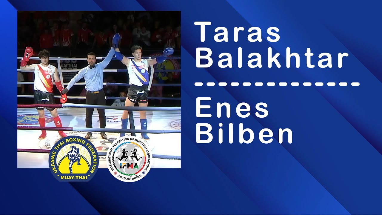 🥊 Taras Balakhtar (UKR) // Enes Bilben (TUR) / IFMA Senior World Championships 2025