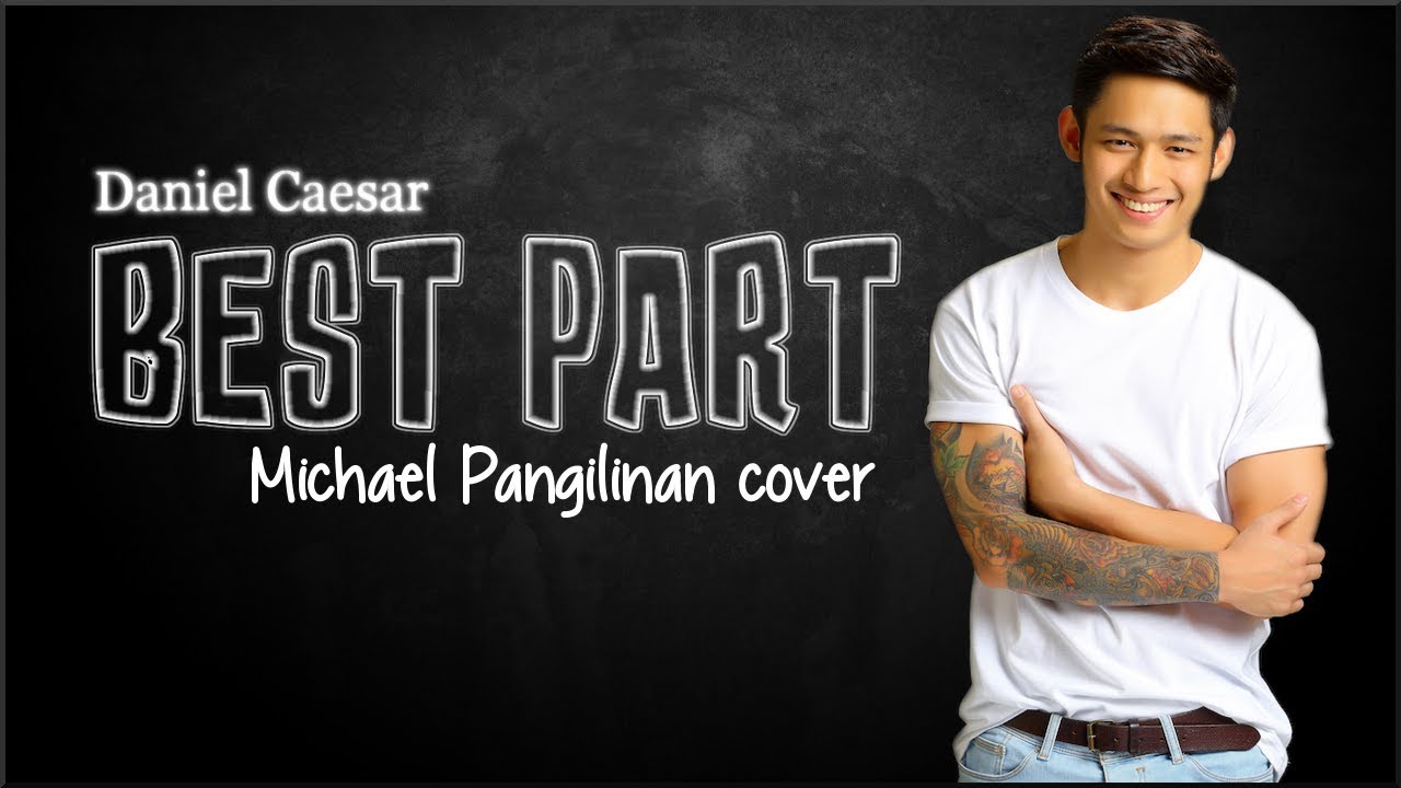 Lyrics: Daniel Caesar - Best Part (Michael Pangilinan cover)