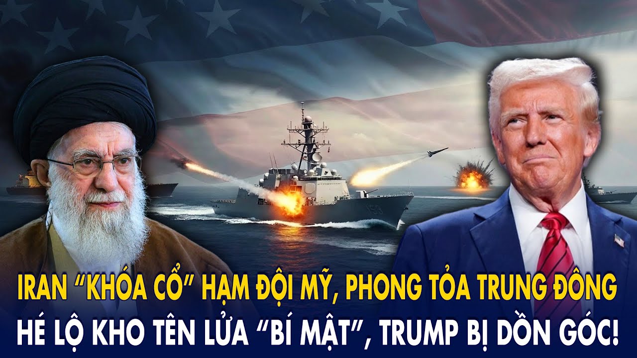 Iran “khóa cổ” hạm đội Mỹ, phong tỏa Trung Đông: Hé lộ kho tên lửa “bí mật”, Trump bị dồn góc!