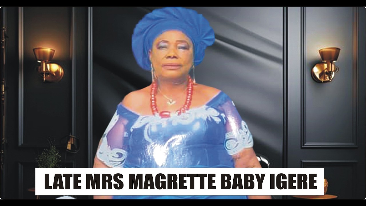 LATE MRS MAGRETTE BABY IGERE