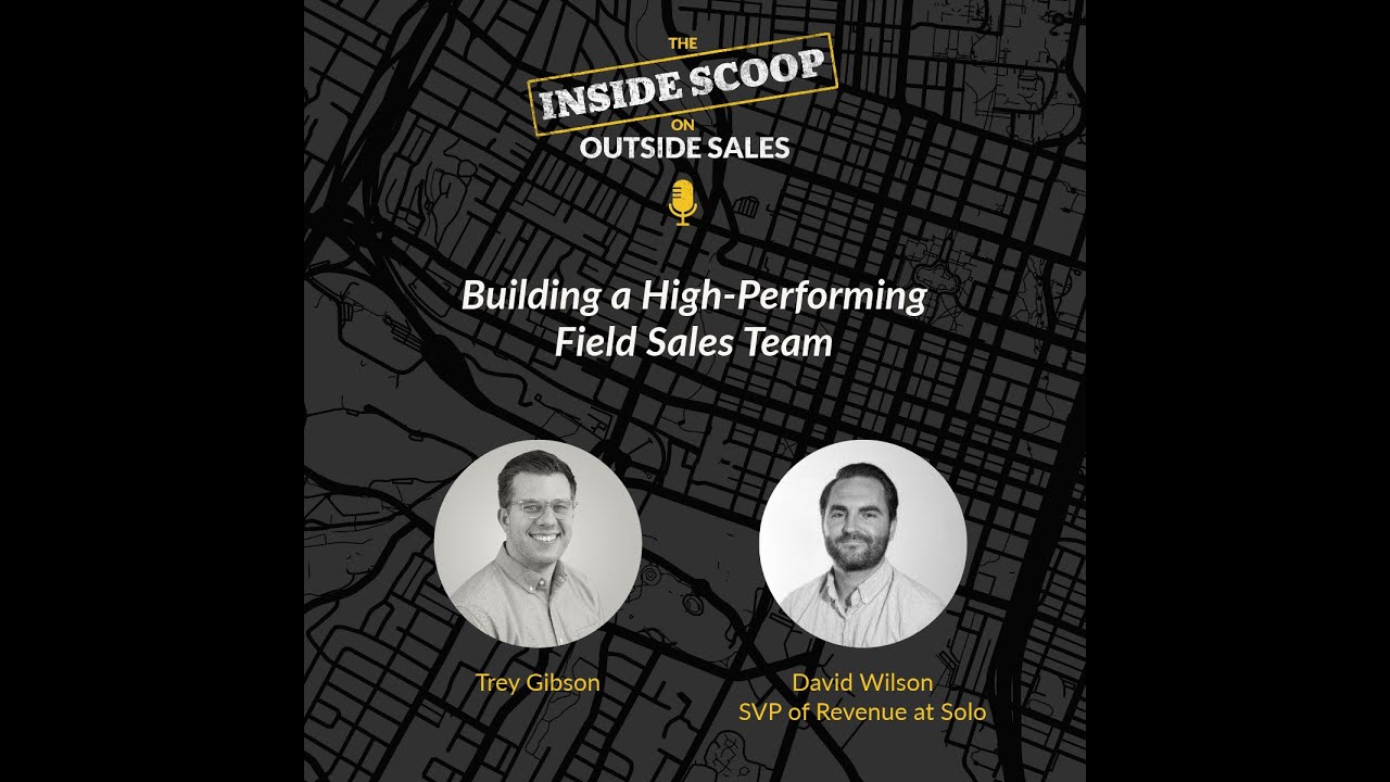 Building a High-Performance Field Sales Team with David Wilson