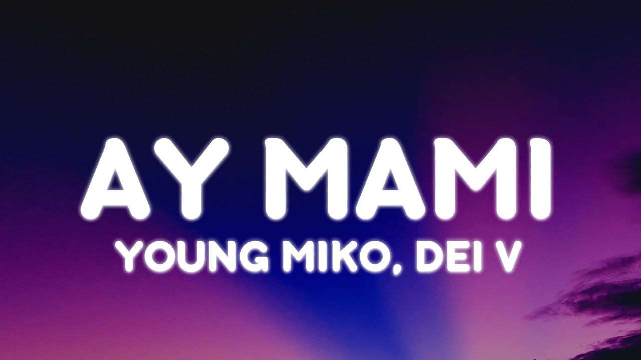 Young Miko, Dei V - ay mami (Letra/Lyrics) | att.