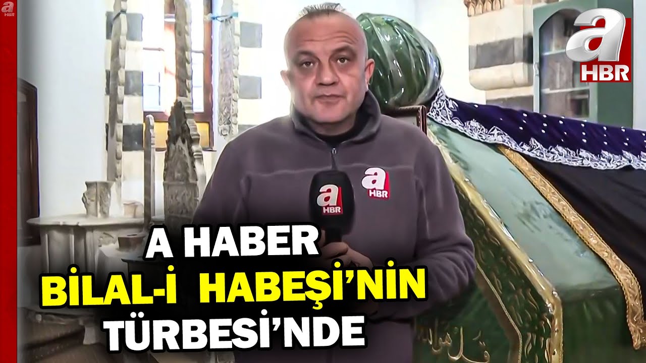 A Haber BİLAL-İ HABEŞİ'NİN Türbesinde! | A Haber
