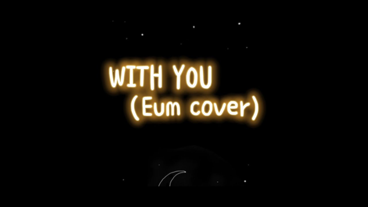WITH YOU by Medyo Maldito, Glester Capuno, Jasper Amorin feat. Jong (Eum Cover)