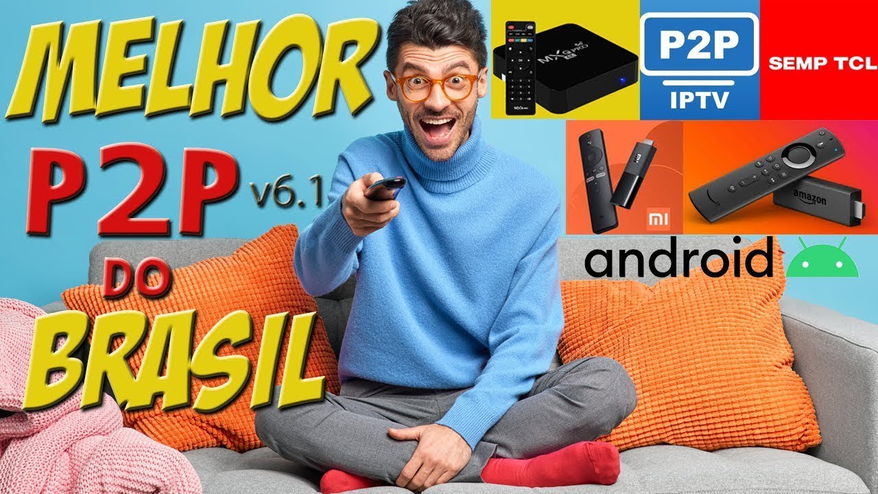 O Melhor P2P de 2024 do BRASIL, para seu TVBOX, TCL Android, Mi Stick TV e Fire Stick grade completa