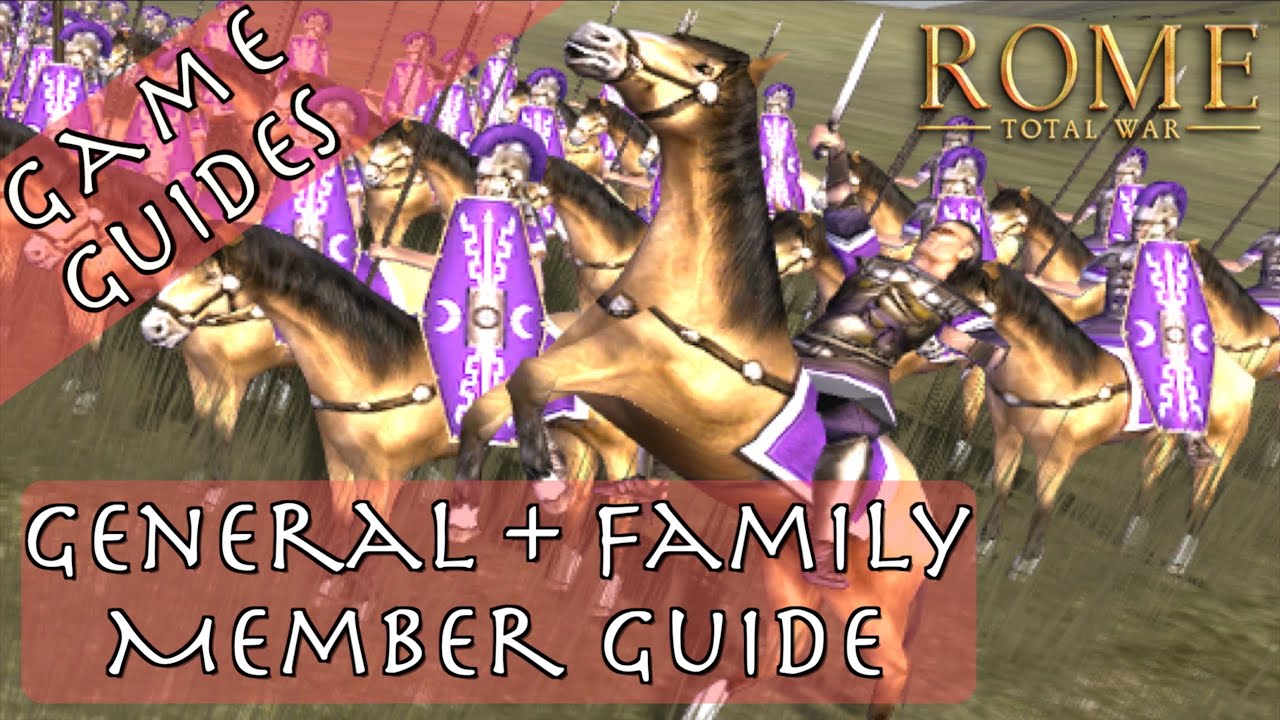 COMPLETE GENERAL / FAMILY MEMBER GUIDE - Game Guides - Rome: Total War