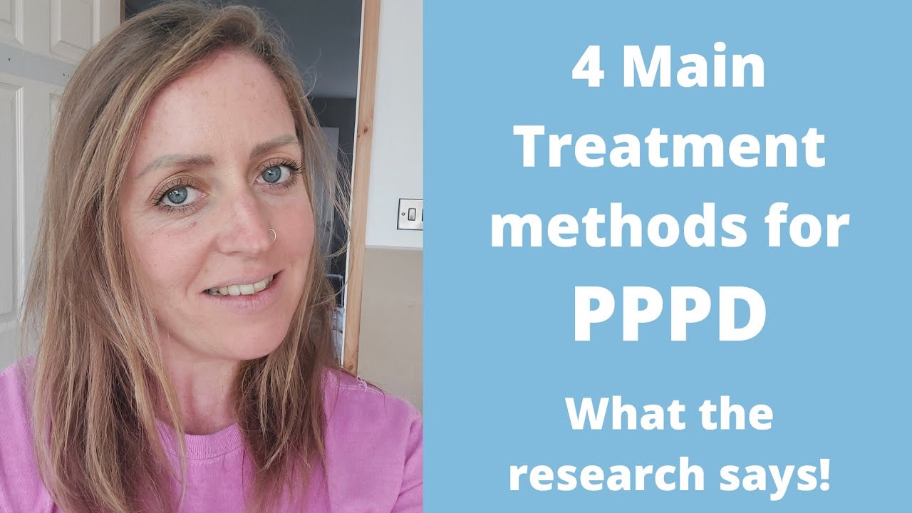 PPPD Treatment: 4 ways to treat PPPD- What the research says plus one more!