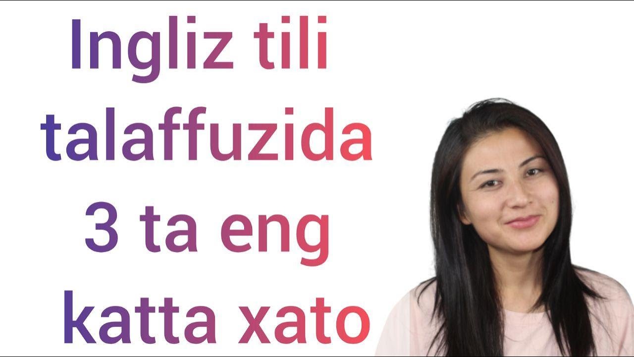 INGLIZ TILI TALAFFUZIDAGI 3 TA ENG KATTA XATO