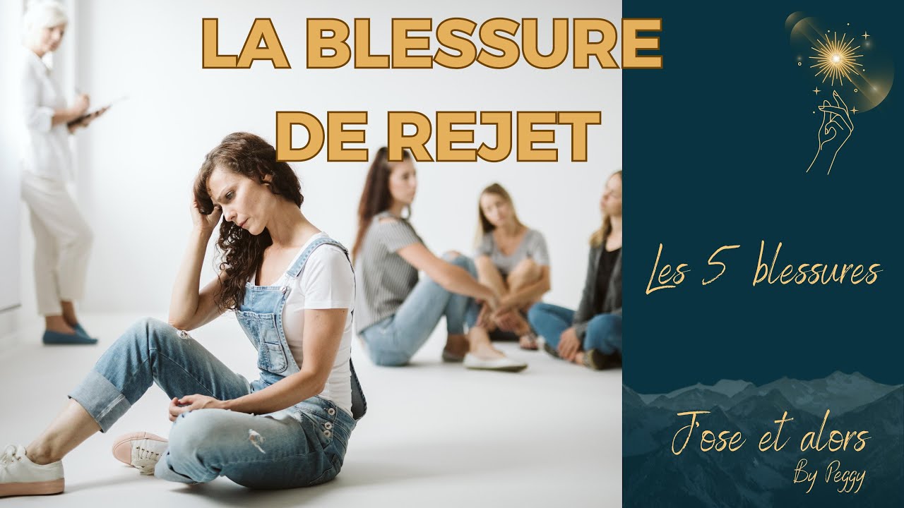 La blessure de rejet : tout comprendre en 10 minutes