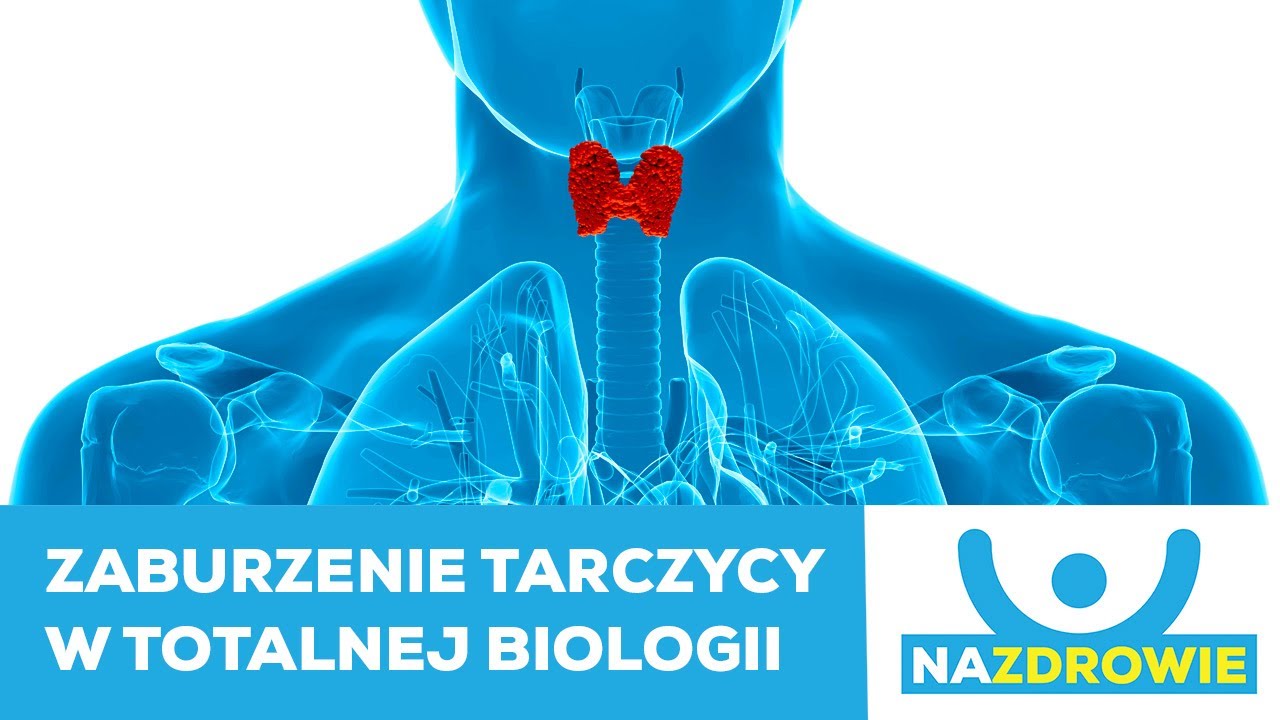 Z041. Na zdrowie: Zaburzenie tarczycy w ujęciu Totalnej Biologii.