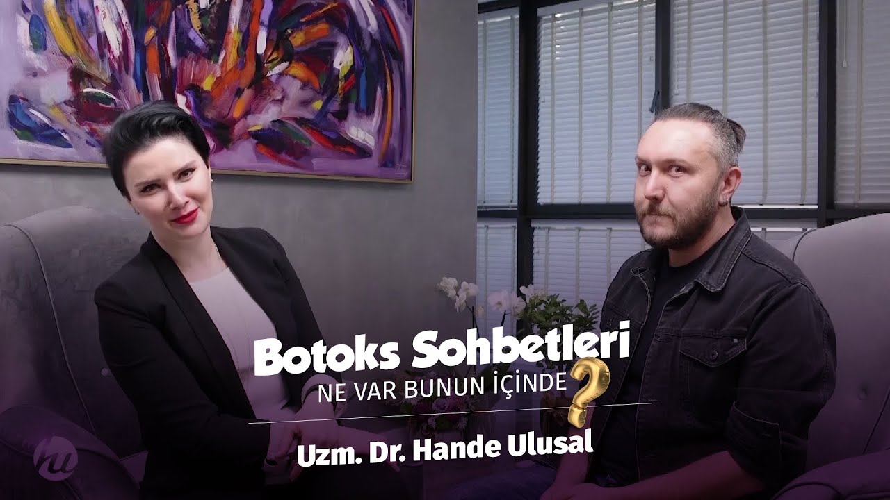 Botoks Sohbetleri - Botoks Nedir? - Uzm.Dr.Hande Ulusal