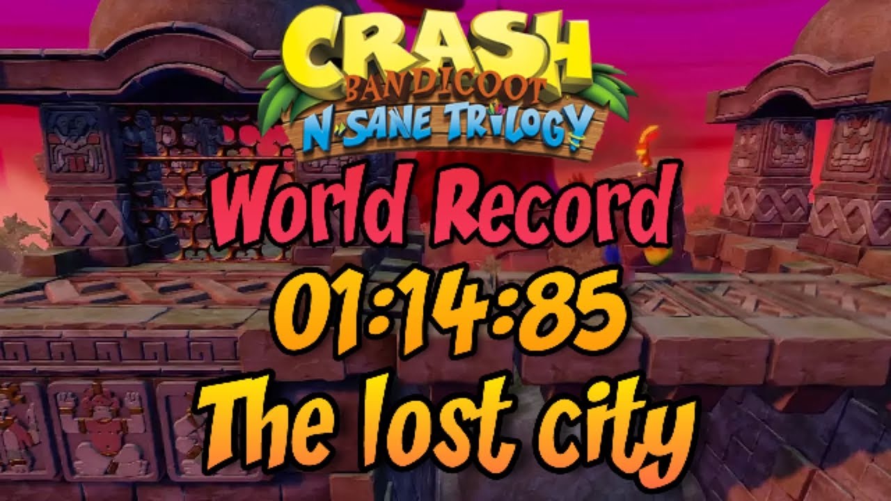 The Lost City (Former WR) 01:14:85 - Crash Bandicoot N Sane Trilogy
