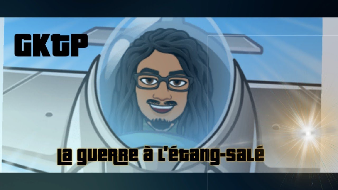 GKTP C'est la guerre &agrave; l'&eacute;tang sal&eacute;