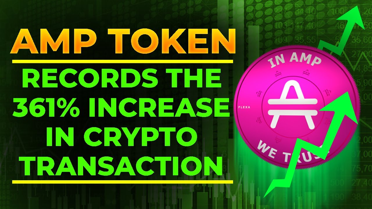 AMP Token Records The 361% Increase In Cryptocurrency Transactions