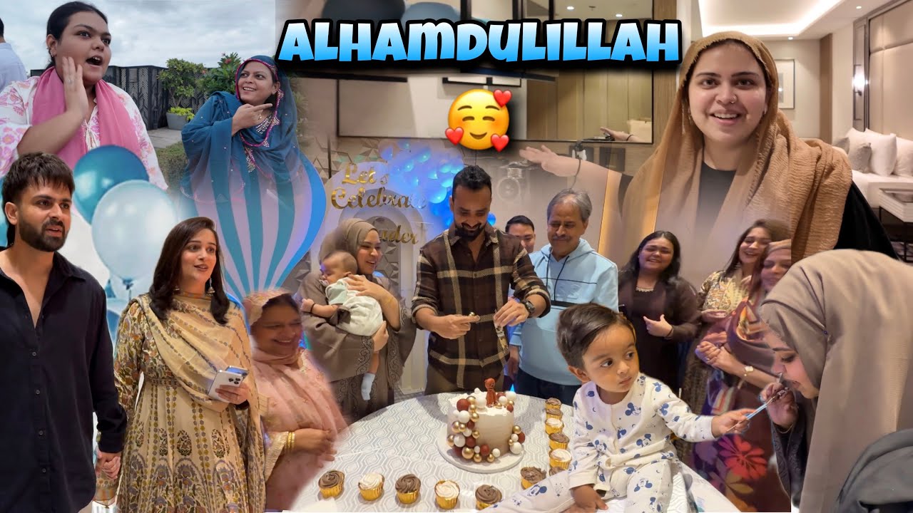 Alhamdulillah | Haider ki Khushi mein 1st celebration  | Friends and Family k sath ❤️🤲🏻  