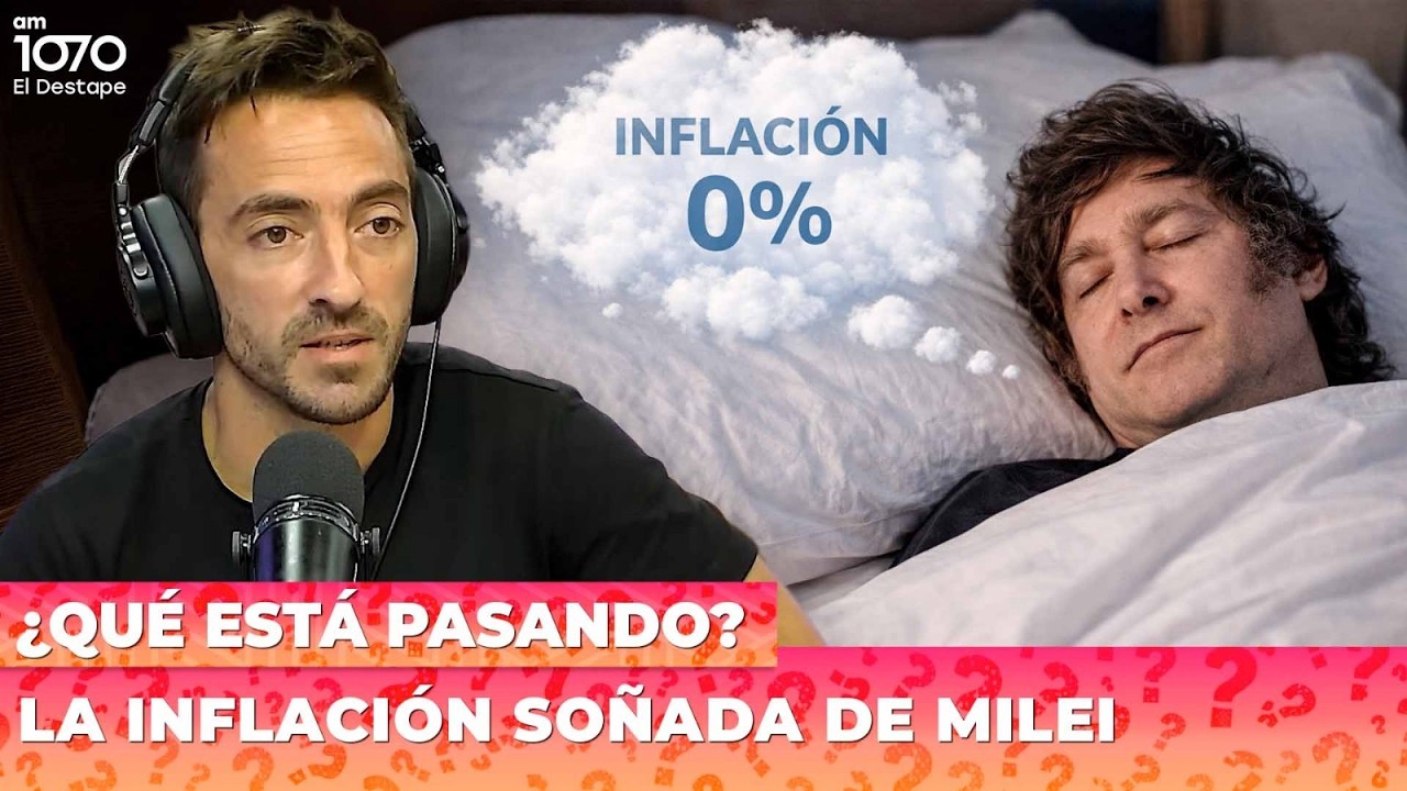 💤 LA INFLACIÓN SOÑADA DE MILEI | ¿Qué está pasando?