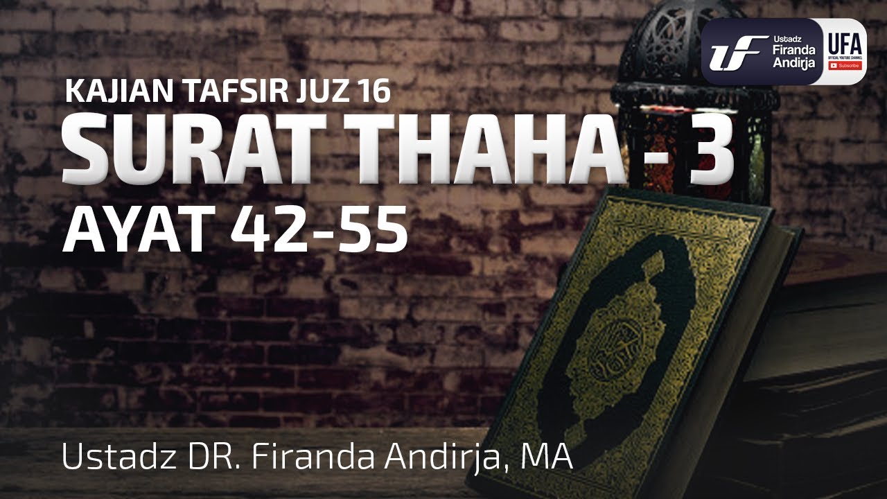 Tafsir Juz 16: Surat Thaha #3 Ayat 42-55 - Ustadz Dr. Firanda Andirja, M.A.