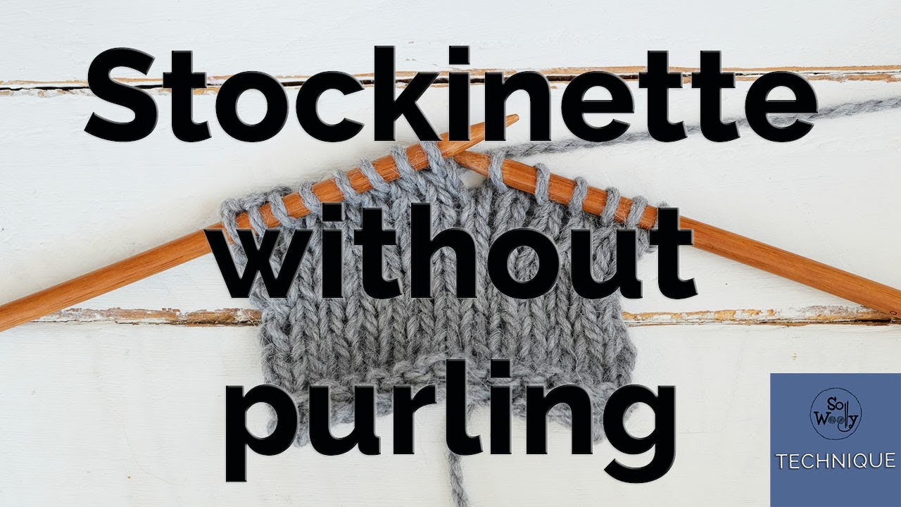 How to knit the Stockinette (Stocking) stitch without purling - So Woolly