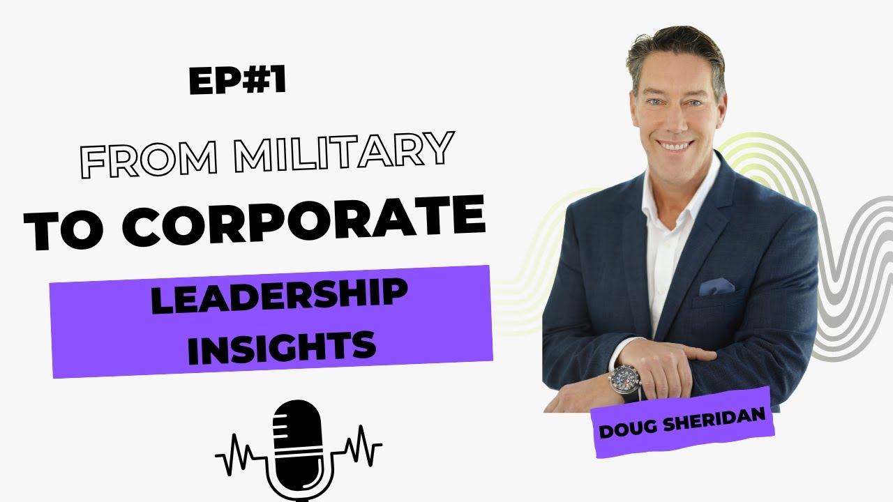 From Military to Corporate: Leadership Insights