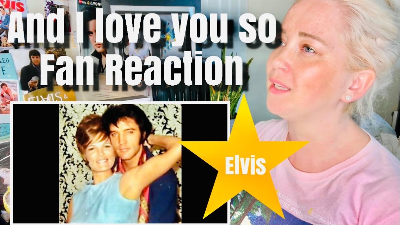 And I love you so! Elvis! Fan Reaction!