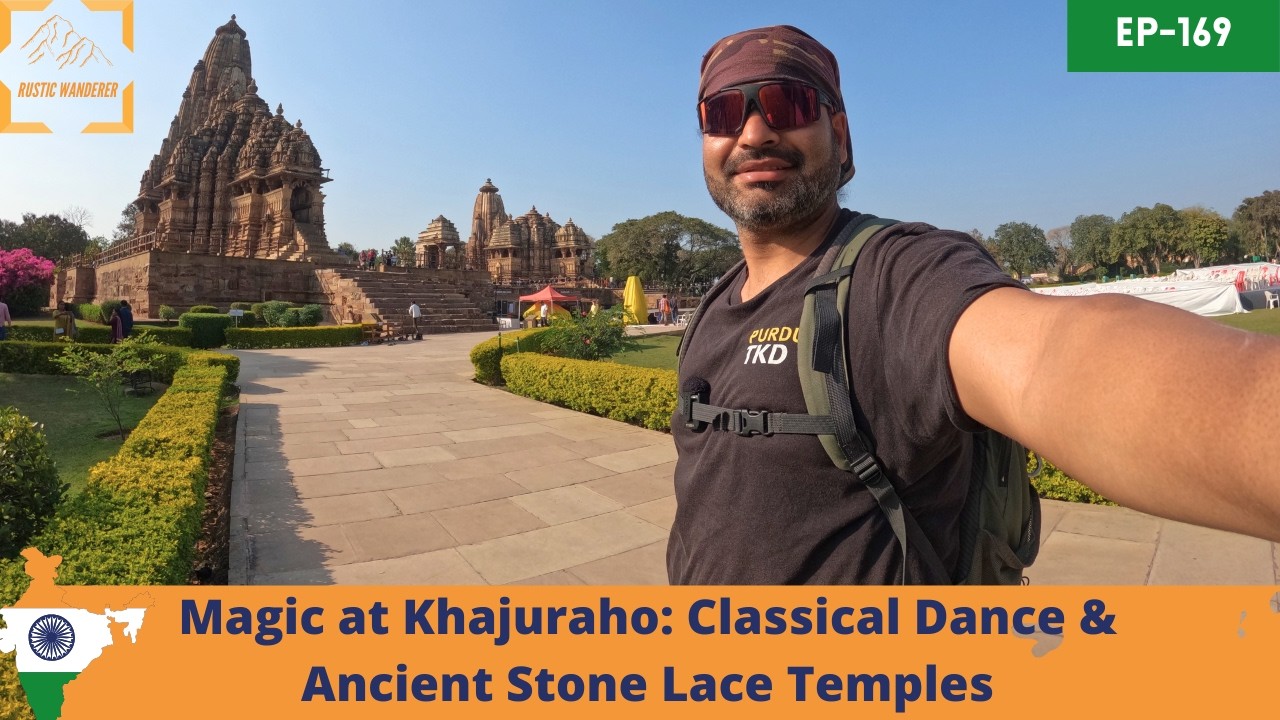 Classical Dance & UNESCO Heritage Temples of Khajuraho | India Darshan Ep 169 | The Rustic Wanderer