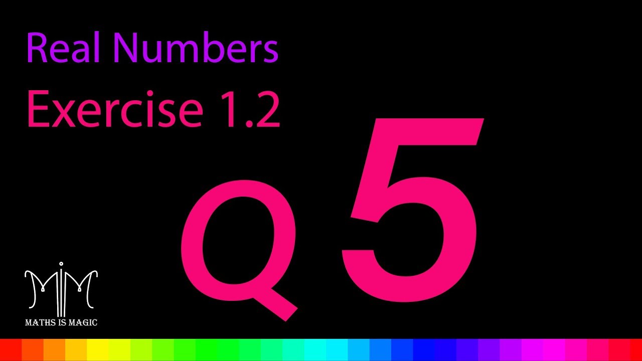 Real No. | Ex 1.2 Q5 | NCERT | Class X