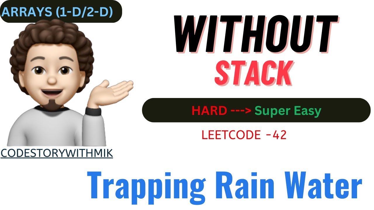 Trapping Rain Water | without stack | Made Super Easy | Leetcode 42 | codestorywithMIK
