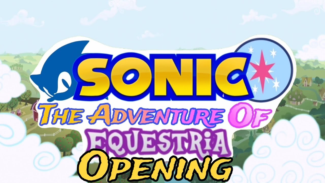 Sonic: The Adventure of Equestria Openning 1