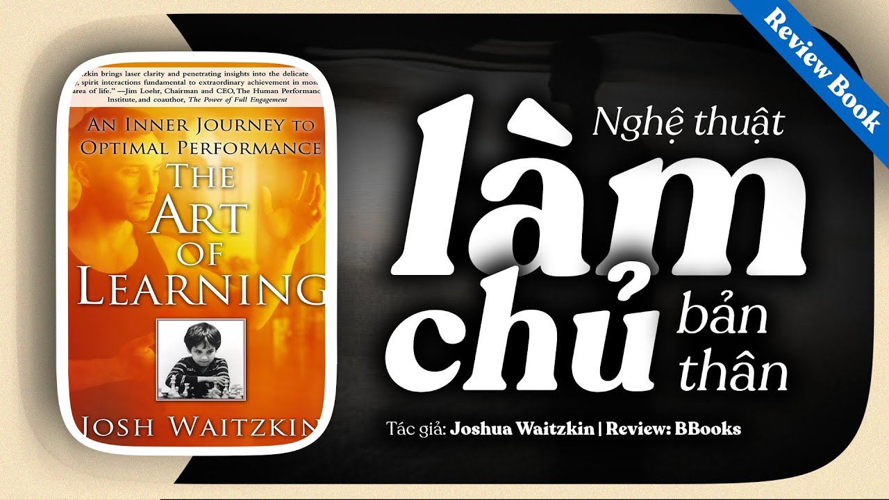 [Review sách] The Art Of Learning - Nghệ Thuật Làm Chủ Bản Thân Và Học Hỏi Đỉnh Cao