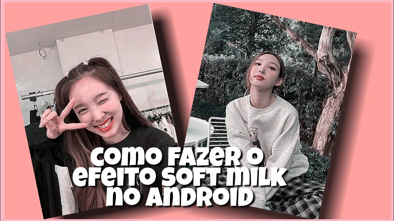 🧸Como fazer o efeito soft milk pelo android