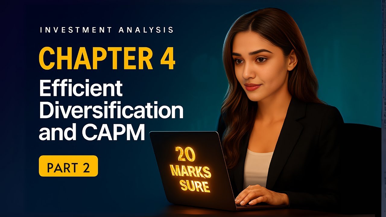 Efficient Diversification & CAPM। Chapter - 4 । Investment Analysis। Part 2।BBA/BBM/MBS/BBS। SG