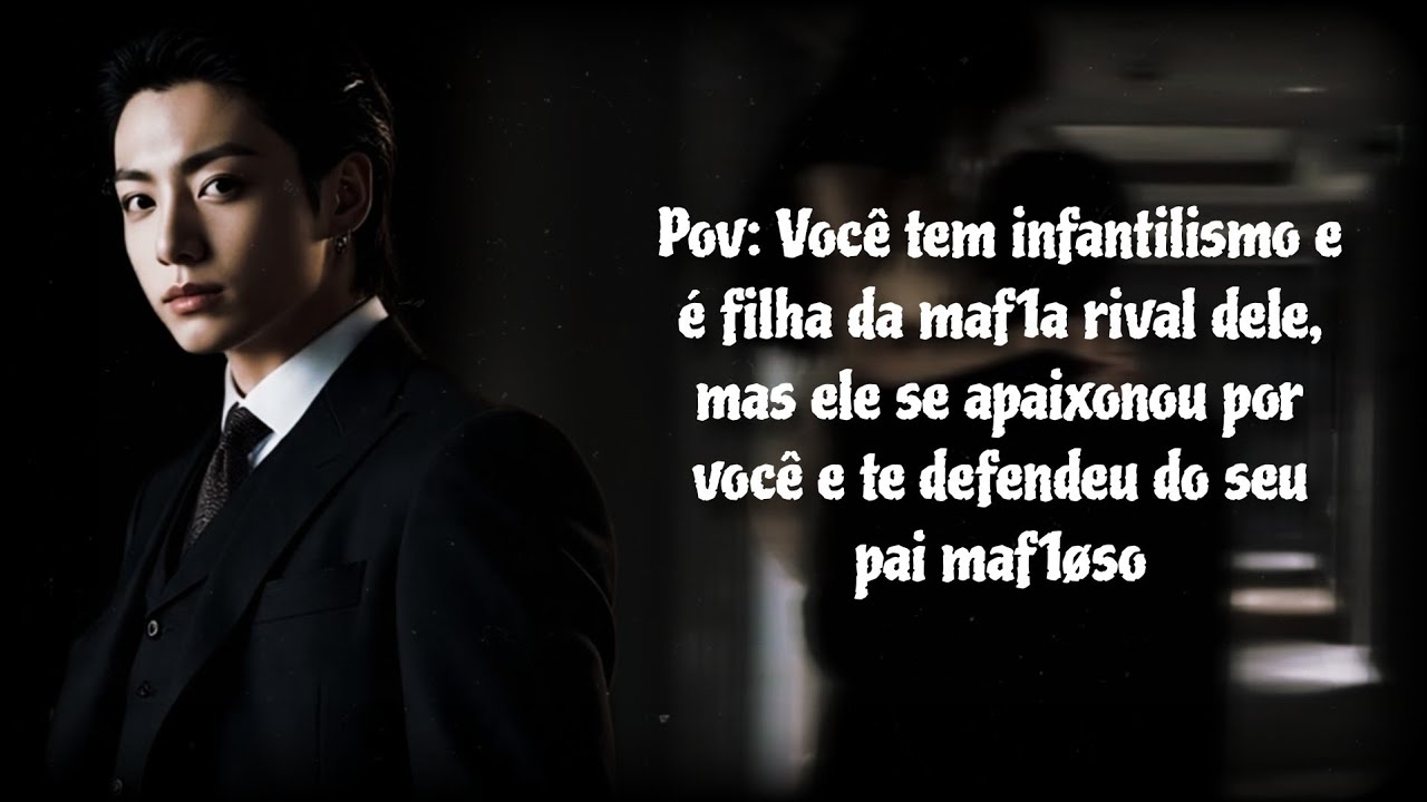 | Imagine Jungkook: Você t3m infantilismo e é filha da maf1a rival dele... |