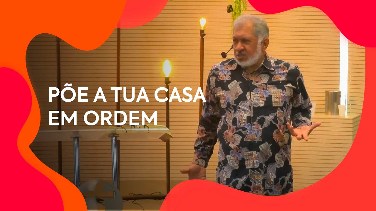 Põe a tua casa em ordem | Pastor Jeremias Pereira