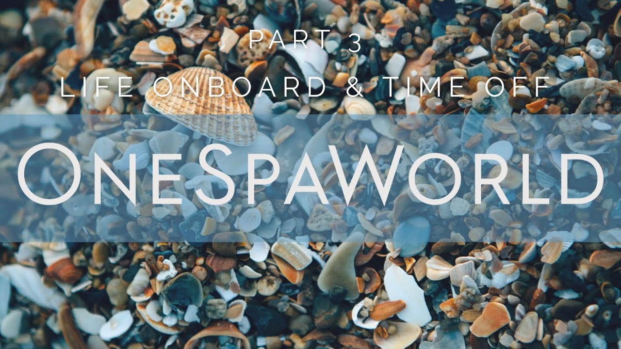 Spa Therapist on a Cruise Ship | Part 3 Life Onboard & Time Off | One Spa World