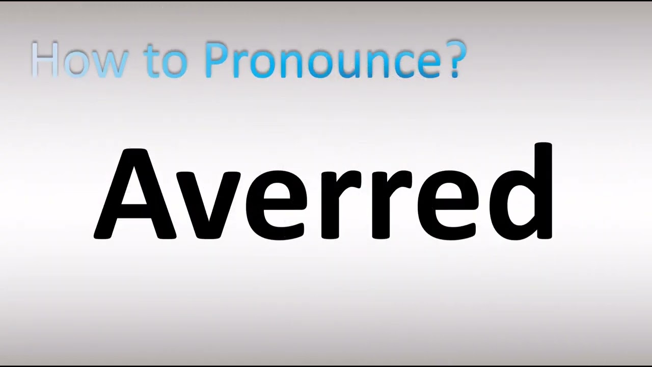 How to Pronounce Averred