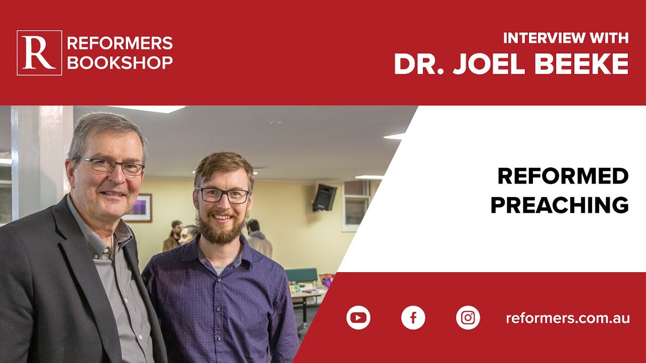 Reformed Preaching - Interview with Dr Joel Beeke