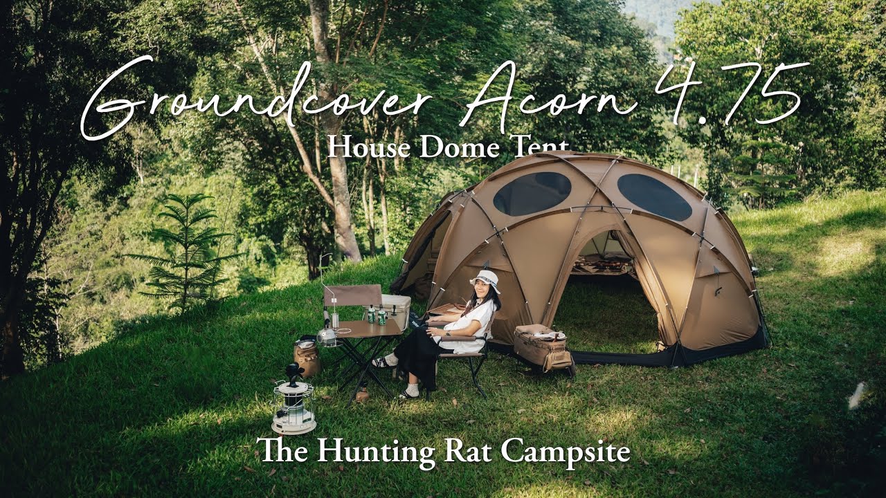 CAMPING | กางเต็นท์โดม Groundcover Acorn House Dome 4.75 บนดอยเชียงใหม่ | The Hunting Rat Campsite