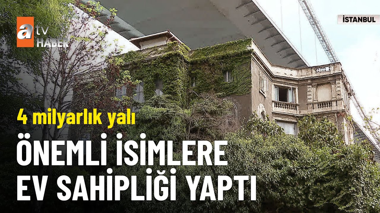 Boğazın en pahalısı Zeki Paşa yalısı - atv Ana Haber 7 Eylül 2024